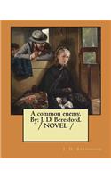 common enemy. By: J. D. Beresford. / NOVEL /