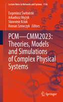 PCM—CMM2023: Theories, Models and Simulations of Complex Physical Systems