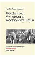 Wehrdienst und Verweigerung als komplementäres Handeln: Individualisierungsprozesse im bundesdeutschen Protestantismus der 1950er Jahre(7 Religion in der Bundesrepublik Deutschland)