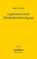Legitimation durch Öffentlichkeitsbeteiligung?: Die Öffentlichkeitsbeteiligung am Verwaltungsverfahren unter dem Einfluss internationalen und europäischen Rechts(290 Jus Publicum)