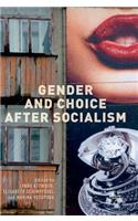 Gender and Choice After Socialism