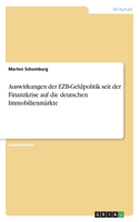 Auswirkungen der EZB-Geldpolitik seit der Finanzkrise auf die deutschen Immobilienmärkte