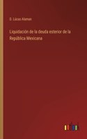 Liquidación de la deuda esterior de la República Mexicana