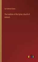 tradition of the Syriac church of Antioch