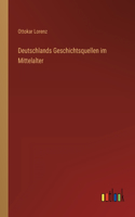 Deutschlands Geschichtsquellen im Mittelalter
