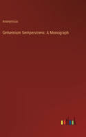 Gelsemium Sempervirens: A Monograph