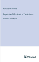 Papa's Own Girl; A Novel, In Two Volumes