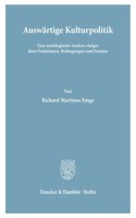 Auswartige Kulturpolitik: Eine Soziologische Analyse Einiger Ihrer Funktionen, Bedingungen Und Formen