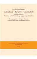 Sozialisationen: Individuum - Gruppe - Gesellschaft