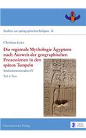 Die Regionale Mythologie Agyptens Nach Ausweis Der Geographischen Prozessionen in Den Spaten Tempeln