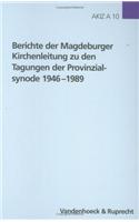 Berichte Der Magdeburger Kirchenleitung Zu Den Tagungen Der Provinzialsynode 1946-1989