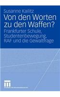 Von Den Worten Zu Den Waffen?: Frankfurter Schule, Studentenbewegung, RAF Und Die Gewaltfrage