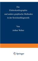 Elektrokardiographie Und Andere Graphische Methoden in Der Kreislaufdiagnostik