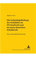Die Sachmaengelhaftung Des Verkaeufers Im Un-Kaufrecht Und Im Neuen Deutschen Schuldrecht