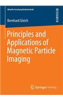 Principles and Applications of Magnetic Particle Imaging: (Aktuelle Forschung Medizintechnik – Latest Research in Medical Engineering)
