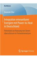 Integration Erneuerbarer Energien Mit Power-To-Heat in Deutschland: Potentiale Zur Nutzung Von Stromüberschüssen in Fernwärmenetzen