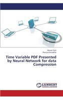 Time Variable PDF Presented by Neural Network for Data Compression