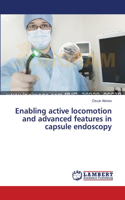 Enabling active locomotion and advanced features in capsule endoscopy