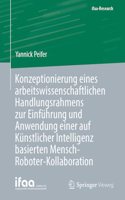 Konzeptionierung Eines Arbeitswissenschaftlichen Handlungsrahmens Zur Einführung Und Anwendung Einer Auf Künstlicher Intelligenz Basierten Mensch-Roboter-Kollaboration