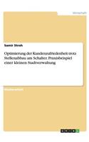 Optimierung der Kundenzufriedenheit trotz Stellenabbau am Schalter. Praxisbeispiel einer kleinen Stadtverwaltung