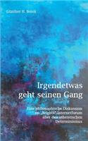 Irgendetwas geht seinen Gang