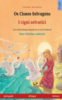 Os Cisnes Selvagens - I cigni selvatici (português - italiano): Livro infantil bilingue adaptado de um conto de fadas de Hans Christian Andersen(Sefa Livros Ilustrados Em Duas Línguas)