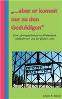 ...aber er kommt nur zu den Geduldigen
