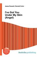 I've Got You Under My Skin (Angel)