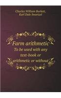 Farm Arithmetic to Be Used with Any Text-Book or Arithmetic or Without