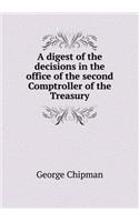 A Digest of the Decisions in the Office of the Second Comptroller of the Treasury