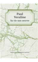 Paul Veraline Sa Vie-Son Oeuvre