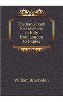 The Hand-Book for Travellers in Italy from London to Naples