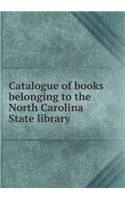 Catalogue of Books Belonging to the North Carolina State Library