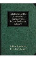 Catalogue of the Armenian manuscripts in the Bodleian Library