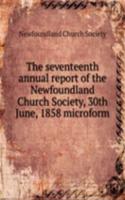 seventeenth annual report of the Newfoundland Church Society, 30th June, 1858 microform