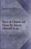 Ihya ul Uloom ud Deen By Imam Ghazali