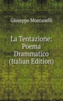 La Tentazione: Poema Drammatico (Italian Edition)