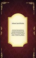 Oratorum Graecorum Quorum Princeps Est Demosthenes: Quae Supersunt Monumenta Ingenii E Bonis Libris a Se Emendata, Materia Critica, Commentariis . Instructa, Volume 7 (Ancient Greek Edition)