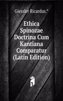 Ethica Spinozae Doctrina Cum Kantiana Comparatur (Latin Edition)