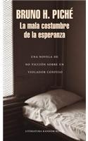 La Mala Costumbre de la Esperanza: Una Novela de No Ficción Sobre Un Violador Confeso / The Bad Habit of Hope