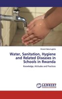 Water, Sanitation, Hygiene and Related Diseases in Schools in Rwanda