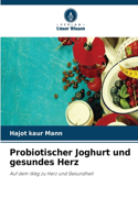 Probiotischer Joghurt und gesundes Herz