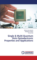 Single & Multi-Quantum Dots Optoelectronic Properties and Applications