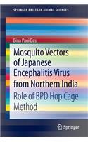 Mosquito Vectors of Japanese Encephalitis Virus from Northern India: Role of Bpd Hop Cage Method