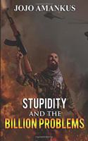 Stupidity and the Billion Problems
