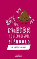 Soy una mierda y quiero seguir siendolo