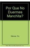 Por Que No Duermes Manchita?