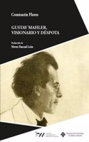 Gustav Mahler, visionario y despota: Retrato de una personalidad