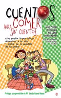 Cuentos para comer sin cuentos: Como ensenar buenos habitos alimenticios a los ninos y acabar con la pesadilla de los padres