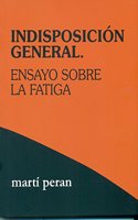 Indisposicion general.Ensayo sobre la fatiga